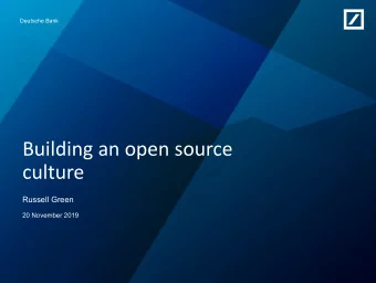 Building an open source  culture  Russell Green  20 November 2019  For internal use only  Deutsche