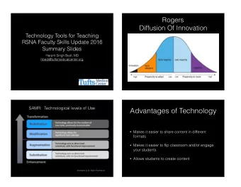 Advantages of Technology  Makes it easier to share content in different  formats  Makes it