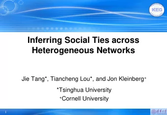 Heterogeneous Networks Jie Tang*, Tiancheng Lou*, and Jon Kleinberg +  *Tsinghua University +