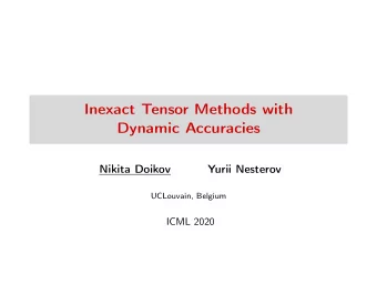 Inexact Tensor Methods with  Dynamic Accuracies  Nikita Doikov  Yurii Nesterov  UCLouvain, Belgium