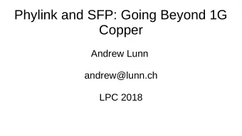 Phylink and SFP: Going Beyond 1G  Copper  Andrew Lunn  andrew@lunn.ch  LPC 2018  Purpose of this