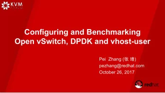Configuring and Benchmarking  Open vSwitch, DPDK and vhost-user Pei  Zhang (   )