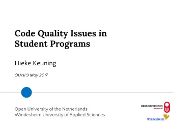 Code Quality Issues in Student Programs Hieke Keuning  OUrsi 9 May 2017  Open University of the