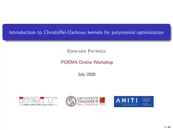 Introduction to Christoffel-Darboux kernels for polynomial optimization  Edouard Pauwels  POEMA