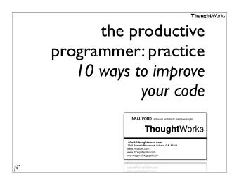 the productive  programmer: practice  10 ways to improve  your code NEAL FORD software architect /