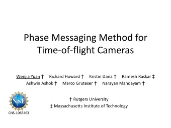 Phase Messaging Method for  Time-of-flight Cameras Wenjia Yuan  Richard Howard  Kristin Dana
