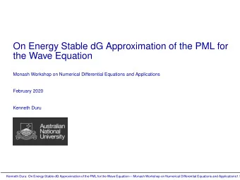 On Energy Stable dG Approximation of the PML for  the Wave Equation  Monash Workshop on Numerical