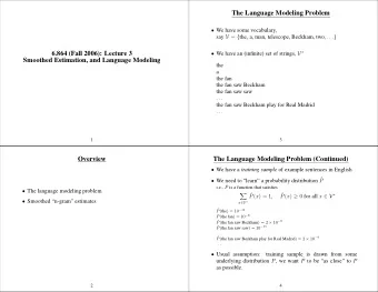 The Language Modeling Problem  We have some vocabulary, say V = { the, a, man, telescope,