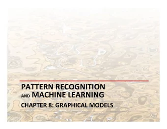 PATTERN  RECOGNITION     AND MACHINE  LEARNING    CHAPTER  8:  GRAPHICAL