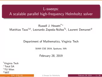 L-sweeps:  A scalable parallel high-frequency Helmholtz solver Russell J. Hewett *+ Matthias Taus