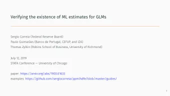 Verifying the existence of ML estimates for GLMs  Sergio Correia (Federal Reserve Board)  Paulo