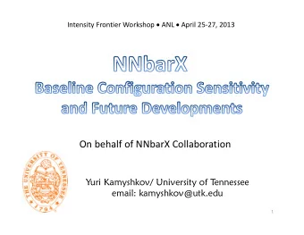 On behalf of NNbarX Collaboration  Yuri Kamyshkov/ University of T  ennessee  email: