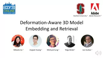Deformation-Aware 3D Model  Embedding and Retrieval Mikaela Uy 1 Jingwei Huang 1 Minhyuk Sung 2
