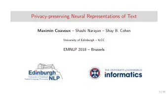 Privacy-preserving Neural Representations of Text Maximin Coavoux  Shashi Narayan  Shay B.