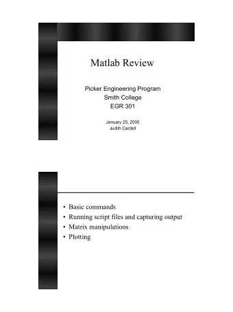 Matlab Review  Picker Engineering Program  Smith College  EGR 301  January 25, 2005  Judith Cardell