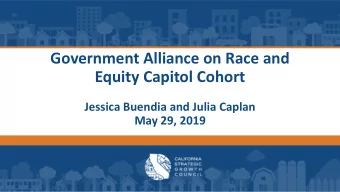 Government Alliance on Race and  Equity Capitol Cohort  Jessica Buendia and Julia Caplan  May 29,