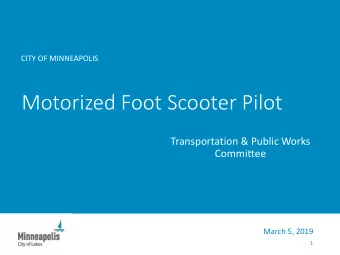 Motorized Foot Scooter Pilot  Transportation &amp; Public Works  Committee  March 5, 2019  1  2018
