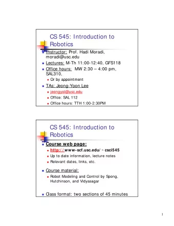 CS 545: Introduction to  Robotics  Instructor: Prof. Hadi Moradi,  moradi@usc.edu  d  d