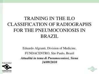 TRAINING IN THE ILO  CLASSIFICATION OF RADIOGRAPHS  FOR THE PNEUMOCONIOSIS IN  BRAZIL  Eduardo