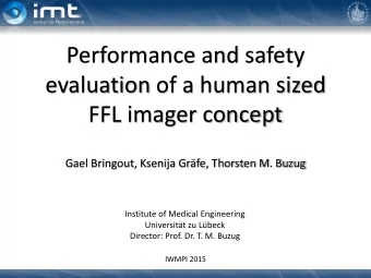 FFL imager concept  Gael Bringout, Ksenija Grfe, Thorsten M. Buzug  Institute of Medical
