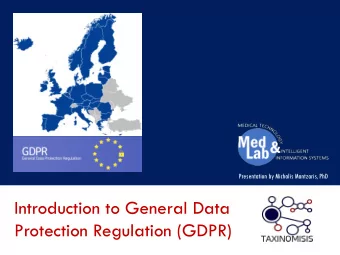 Protection Regulation (GDPR)  Presentation Structure  What is the GDPR?  When and where does