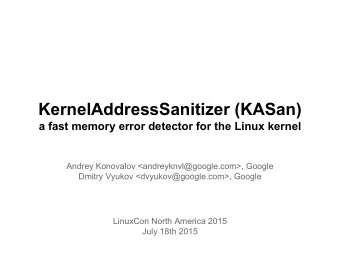 KernelAddressSanitizer (KASan)  a fast memory error detector for the Linux kernel  Andrey Konovalov