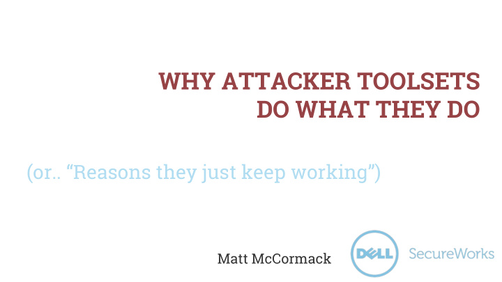 why attacker toolsets do what they do