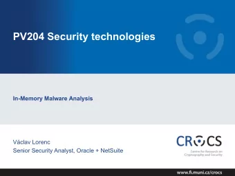 PV204 Security technologies  In-Memory Malware Analysis  Vclav Lorenc  Senior Security Analyst,