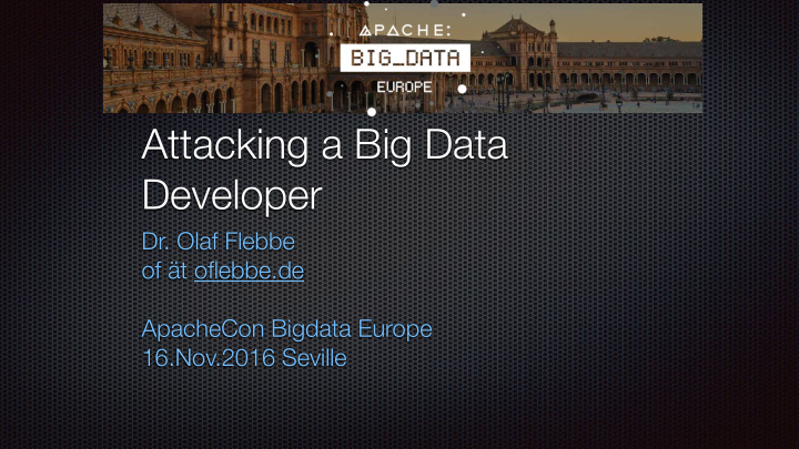attacking a big data developer