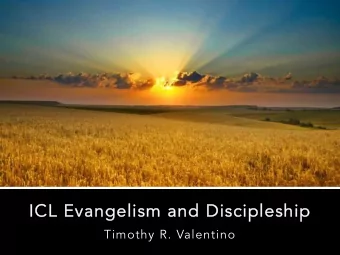 IC  ICL Evangelism  lism and Disc  iscip  iple  lesh  ship  ip  Timothy R. Valentino  What is the