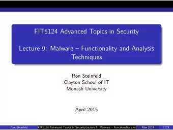 FIT5124 Advanced Topics in Security  Lecture 9: Malware  Functionality and Analysis  Techniques