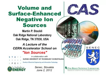 Volume and  Surface-Enhanced  Negative Ion  Sources  Martin P. Stockli Oak Ridge National