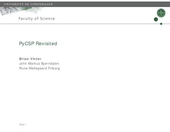 PyCSP Revisited  Brian Vinter  John Markus Bjrndalen  Rune Mllegaard Friborg  Dias 1  eScience