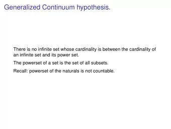 Generalized Continuum hypothesis.  There is no infinite set whose cardinality is between the