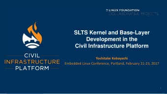 Development in the  Civil Infrastructure Platform  Yoshitake Kobayashi  Embedded Linux Conference,