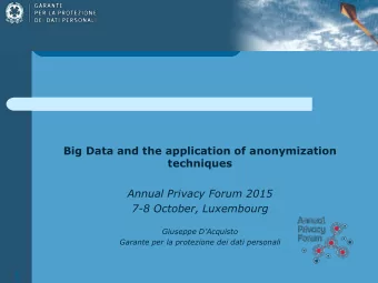 Big Data and the application of anonymization  techniques  Annual Privacy Forum 2015  7-8 October,