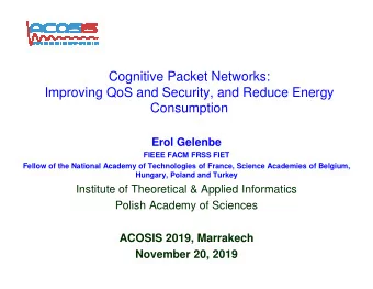 Cognitive Packet Networks:  Improving QoS and Security, and Reduce Energy  Consumption  Erol
