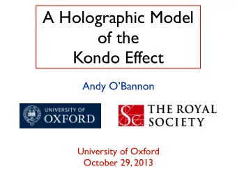 A Holographic Model  of the  Kondo Effect  Andy OBannon  University of Oxford  October 29, 2013