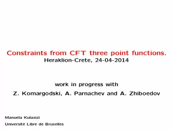 Constraints from CFT three point functions.  Heraklion-Crete, 24-04-2014  work in progress with  Z.
