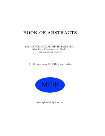 BOOK OF ABSTRACTS  10th MATHEMATICAL PHYSICS MEETING:  School and Conference on Modern