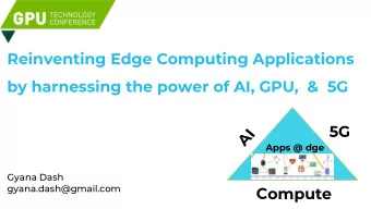 Reinventing Edge Computing Applications  by harnessing the power of AI, GPU,  &amp;  5G  5G  AI