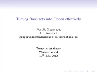 Turning Borel sets into Clopen effectively  Vassilis Gregoriades  TU Darmstadt