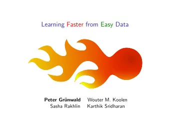 Learning Faster from Easy Data  Peter Gr  unwald  Wouter M. Koolen  Sasha Rakhlin  Karthik