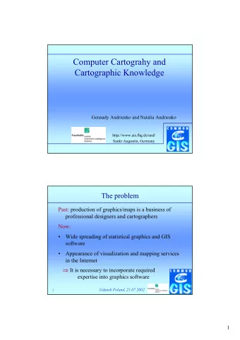 Computer Cartograhy and  Cartographic Knowledge  Gennady Andrienko and Natalia Andrienko