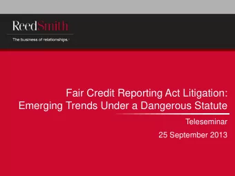 Fair Credit Reporting Act Litigation:  Emerging Trends Under a Dangerous Statute  Teleseminar  25