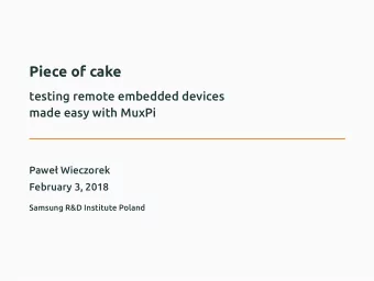 Piece of cake  testing remote embedded devices  made easy with MuxPi  .  Pawe Wieczorek  February