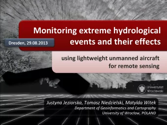 Monitoring extreme hydrological events and their effects Dresden, 29.08.2013 Dresden, 29.08.2013