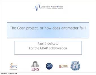 The Gbar project, or how does antimatter fall?  Paul Indelicato  For the GBAR collaboration