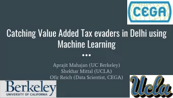Catching  Value Added Tax evaders in Delhi using  Machine Learning  Aprajit Mahajan (UC