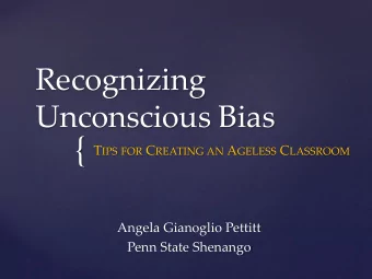 { T IPS FOR C REATING AN A GELESS C LASSROOM  Angela Gianoglio Pettitt  Penn State Shenango  My